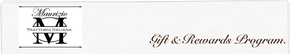 Maurizio Trattoria Italiana Rewards Program